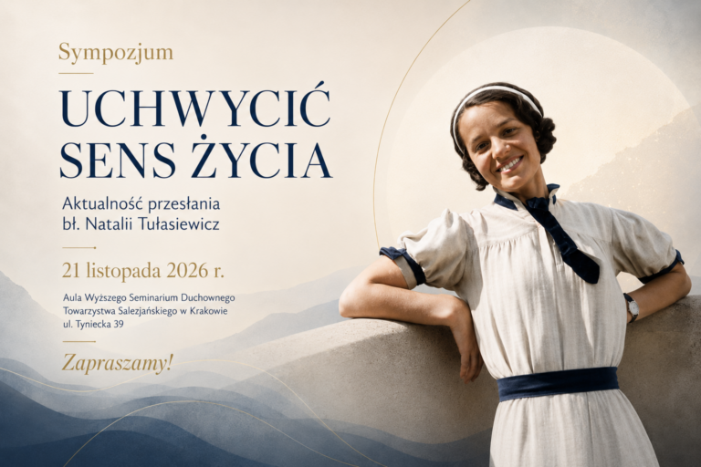 Postać bł. Natalii Tułasiewicz. Napis: "Sympozjum. Uchwycić sens życia. Aktualność przesłania bł. Natalii Tułasiewicz. 21 listopada 2026 r. Zapraszamy!"